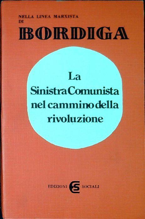 La sinistra comunista nel cammino della rivoluzione - Amadeo Bordiga - copertina