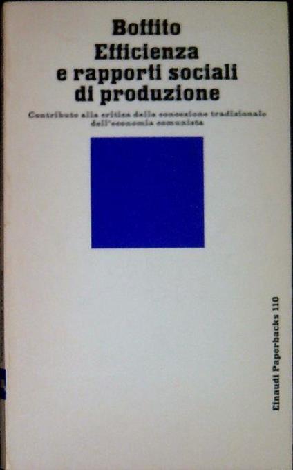 Efficienza e rapporti sociali di produzione : contributo alla critica della concezione tradizionale dell'economia comunista - Carlo Boffito - copertina