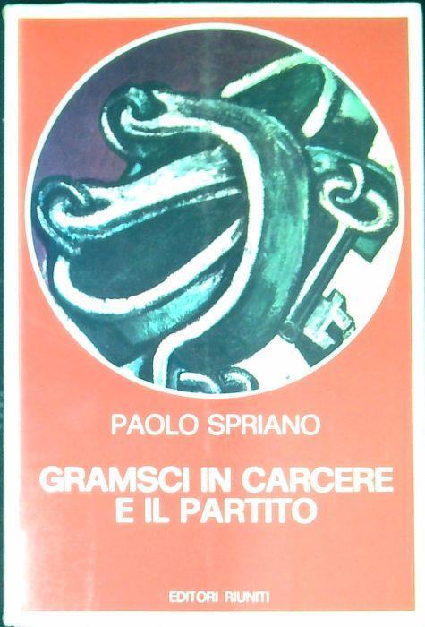 Gramsci in carcere e il partito - Paolo Spriano - copertina