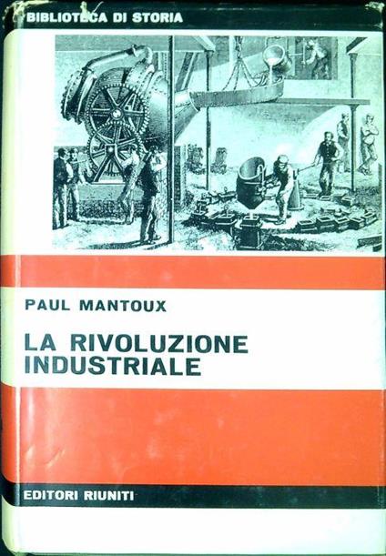 La rivoluzione industriale : saggio sulle origini della grande industria moderna in Inghilterra - Paul Mantoux - copertina