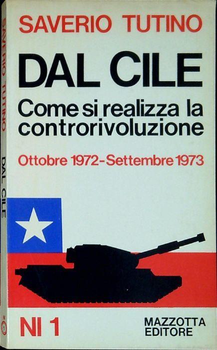 Dal Cile : come si realizza una controrivoluzione : ottobre 1972-settembre 1973 - Saverio Tutino - copertina