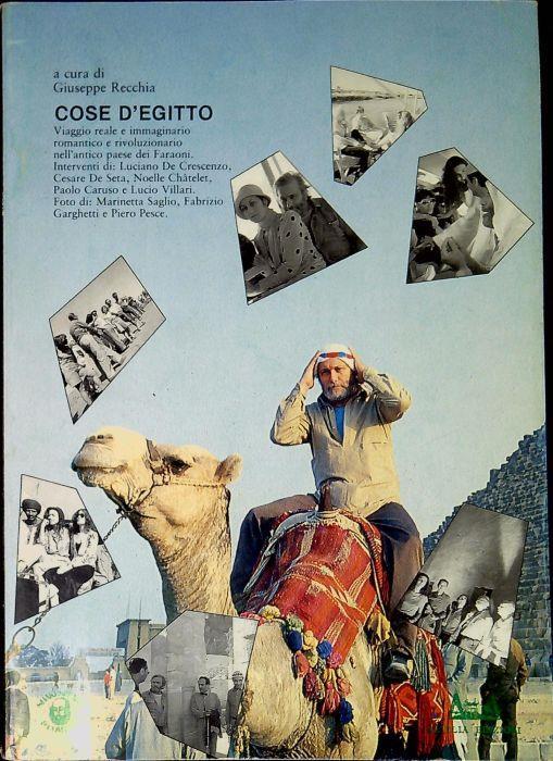 Cose d'Egitto : viaggio reale e immaginario romantico e rivoluzionario nell'antico paese dei faraoni - copertina