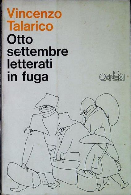 Otto settembre, letterati in fuga di: Vincenzo Talarico ; con 48 disegni di Mino Maccari - copertina
