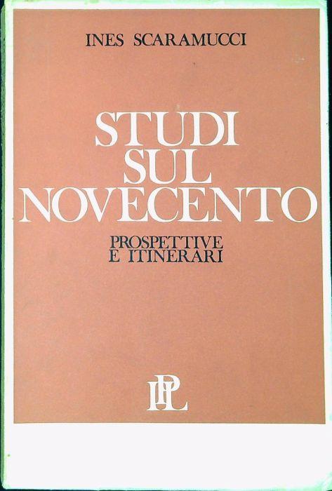 Studi sul Novecento : prospettive e itinerari - Ines Scaramucci - copertina