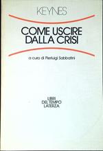 Come uscire dalla crisi