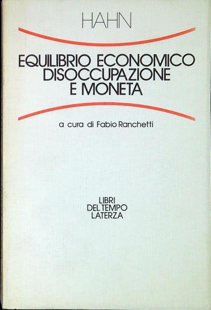 Equilibrio economico, disoccupazione e moneta - Frank Hahn - copertina