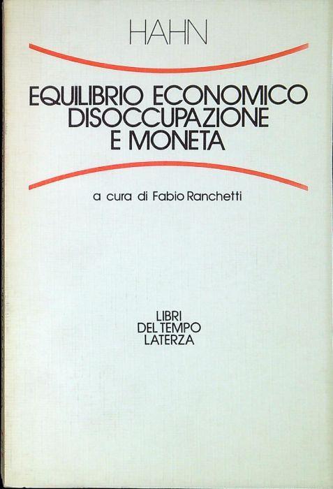 Equilibrio economico, disoccupazione e moneta - Frank Hahn - copertina