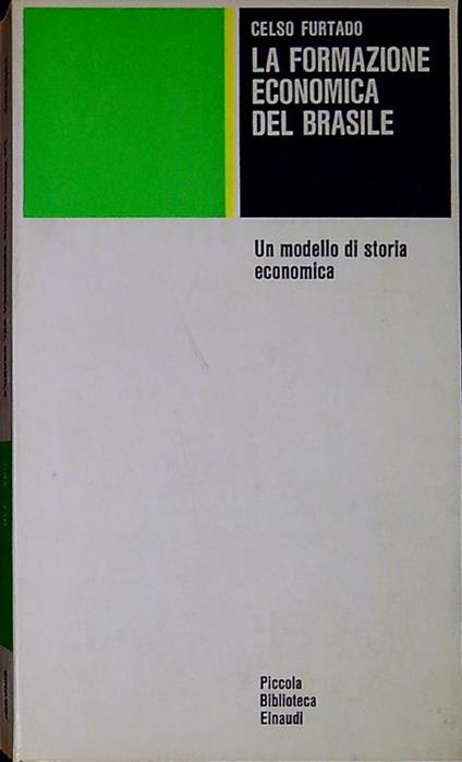 La formazione economica del Brasile. Un modello di storia economica - Celso Furtado - copertina