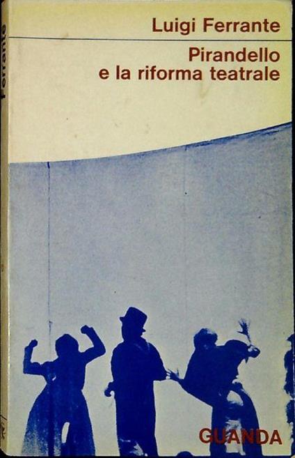 Pirandello e la riforma teatrale - Luigi Ferrante - copertina