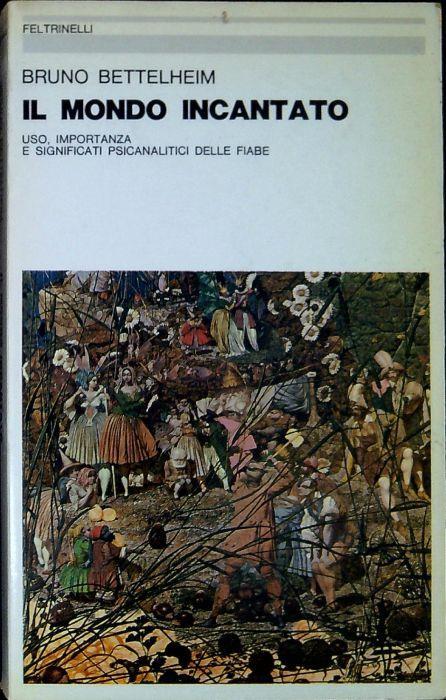 Il mondo incantato : Uso, importanza e significati psicoanalitici delle fiab - Bruno Bettelheim - copertina