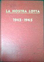 La nostra lotta : organo del Partito comunista italiano : 1943-1945 Ripr. facs