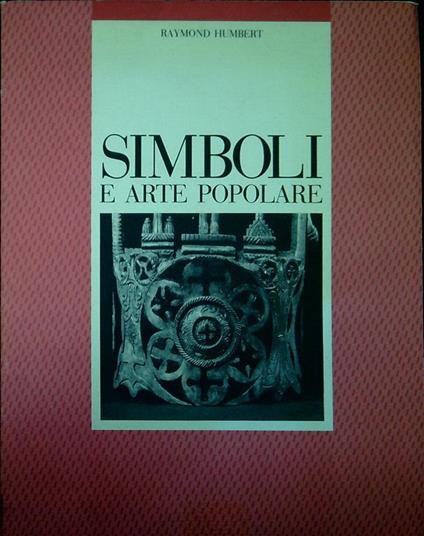 Simboli e arte popolare : immagini, oggetti - Raymond Humbert - copertina