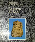 La terra di Baal : Ugarit e la sua civiltà