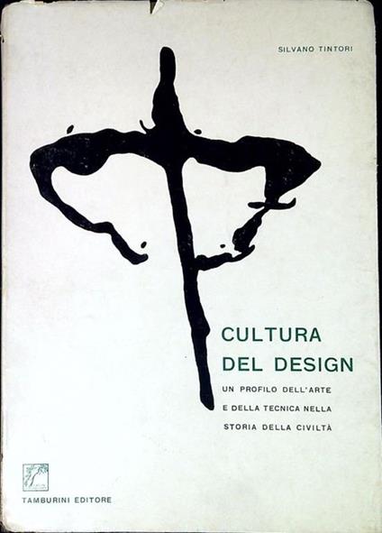 Cultura del design : un profilo dell'arte e della tecnica nella storia della civiltà - Silvano Tintori - copertina