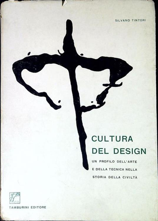 Cultura del design : un profilo dell'arte e della tecnica nella storia della civiltà - Silvano Tintori - copertina