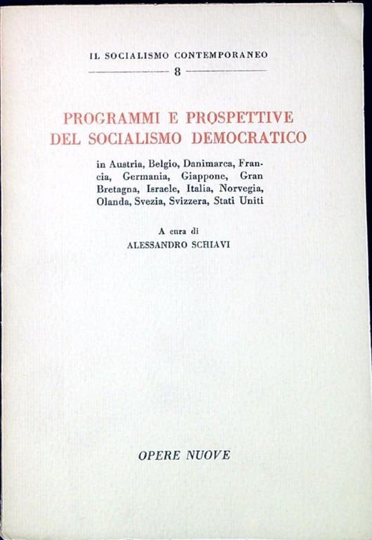 Programmi e prospettive del socialismo democratico in Austria, Belgio, Danimarca, Francia, Germania, Giappone, Gran Bretagna, Israele, Italia, Norvegia, Olanda, Svezia, Svizzera, Stati Uniti - copertina