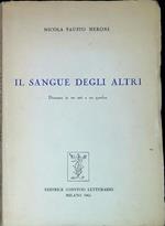 Il sangue degli altri : dramma in tre atti e un quadro