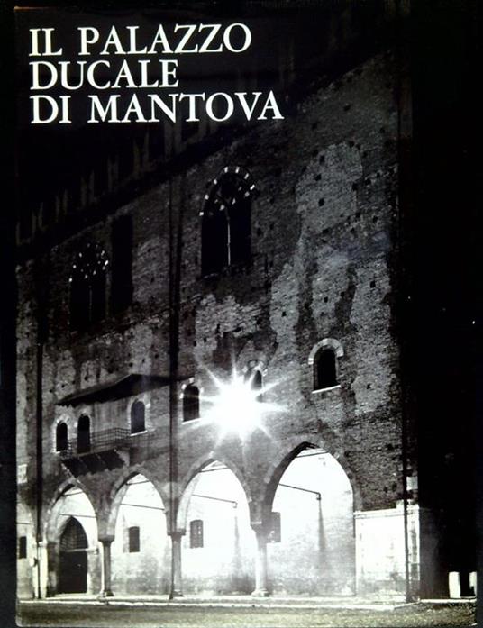 Il Palazzo Ducale di Mantova - Giovanni Paccagnini - copertina