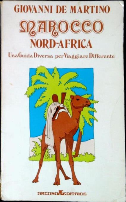 Marocco Nord-Africa : una guida diversa per viaggiare differente - Giovanni De Martino - copertina