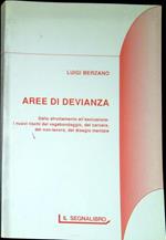 Aree di devianza : dallo sfruttamento all'esclusione : i nuovi rischi del vagabondaggio, del carcere, del non-lavoro, del disagio mentale