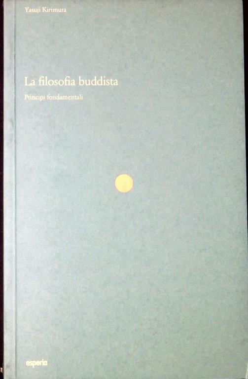 La filosofia buddista : principi fondamentali - copertina