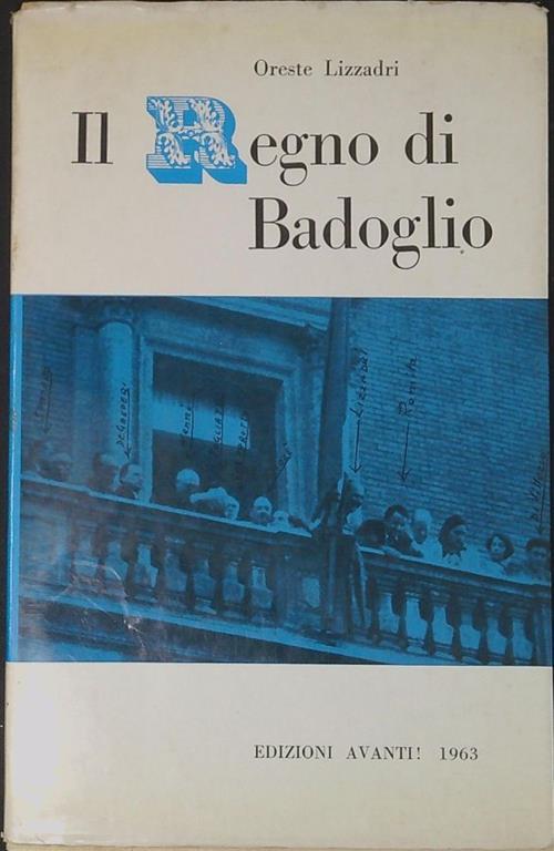 Il regno di Badoglio : note di taccuino sulla ricostituzione del PSI - Oreste Lizzadri - copertina