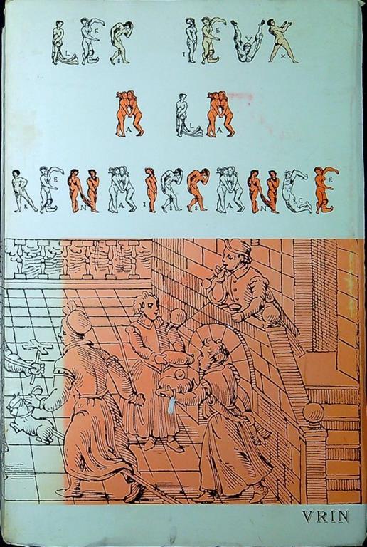 Les jeux à la Renaissance : actes du XXIII Colloque international d'études humanistes (Tours, juillet 1980) - copertina