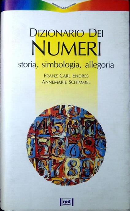 Dizionario dei numeri. Storia, simbologia, allegoria - Franz C. Endres - copertina