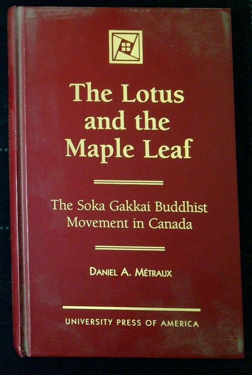 The Lotus and the Maple Leaf. the Soka Gakkai Buddhist Movement in Canada - Alfred Métraux - copertina