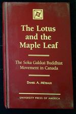 The Lotus and the Maple Leaf. the Soka Gakkai Buddhist Movement in Canada