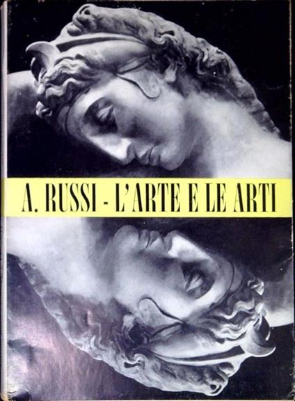 L' arte e le arti : saggio di un'estetica della memoria e altri saggi - Antonio Russi - copertina