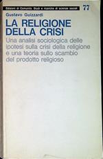 La religione della crisi : per una teoria sociologica dello scambio del prodotto religioso