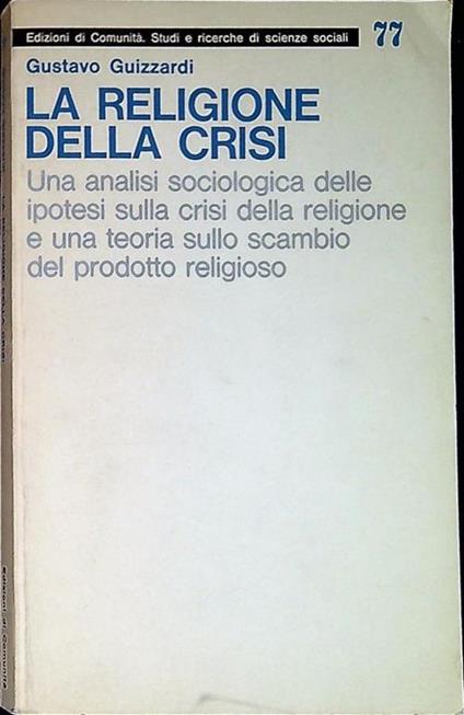 La religione della crisi : per una teoria sociologica dello scambio del prodotto religioso - Gustavo Guizzardi - copertina