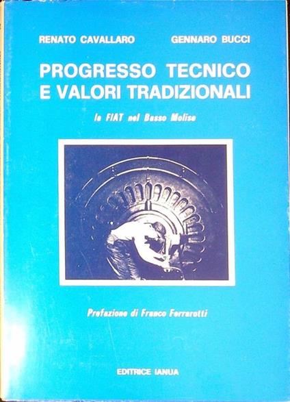 Progresso tecnico e valori tradizionali : la FIAT nel basso Molise - Renato Cavallaro - copertina
