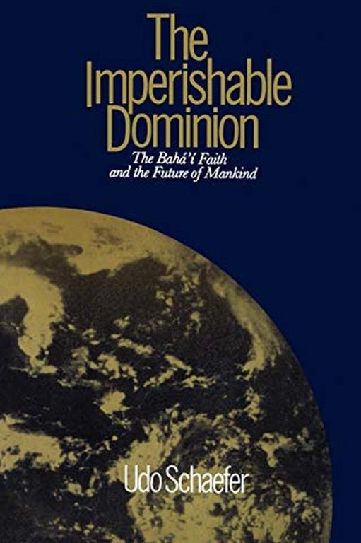The Imperishable Dominion: Baha'i Faith and the Future of Mankind - copertina