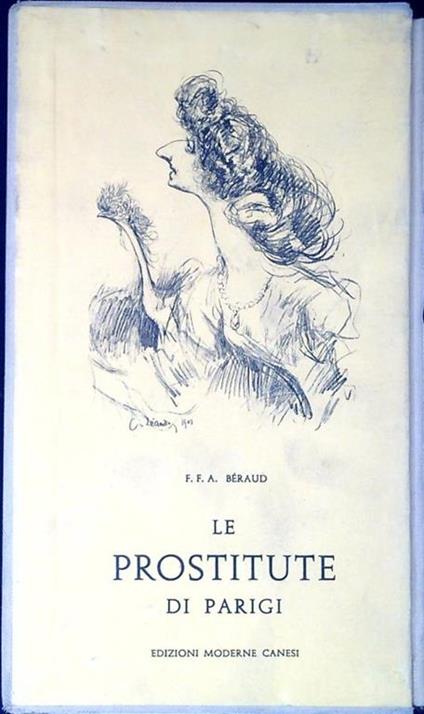 Le prostitute di Parigi : preceduto da una Storia della prostituzione di M.A.M - copertina