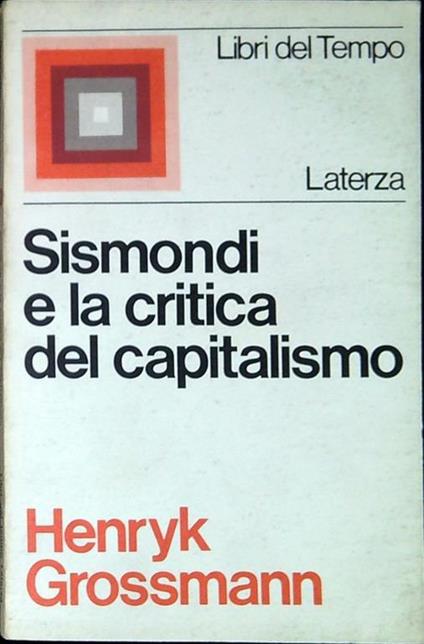 Sismondi e la critica del capitalismo in appendice: Chiarimenti sull' equilibrio tra produzione e consumo di Simonde de Sismondi - Henryk Grossmann - copertina