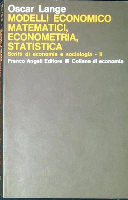Modelli economico-matematici, econometria, statistica Scritti di economia e sociologia 2 - Oskar Lange - copertina