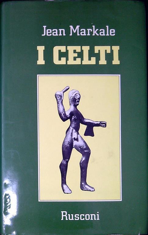 I Celti : mito e storia - Jean Markale - copertina
