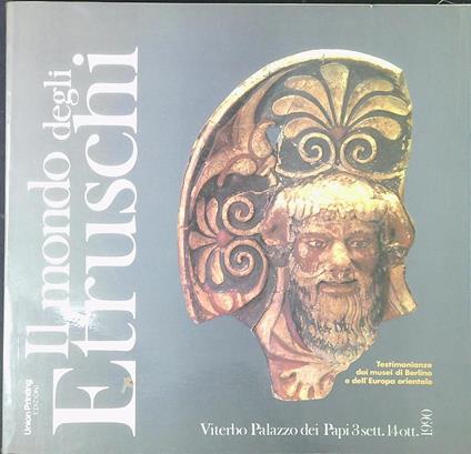 Il mondo degli etruschi : testimonianze dai musei di Berlino e dell'Europa orientale. Catalogo della Mostra tenuta a Viterbo, Palazzo dei Papi, 3 settembre-14 ottobre 1990 - copertina