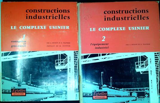 Le complexe usinier. 2 voll. 1: Conception et gros oeuvre 2: L' equipement industriel - copertina