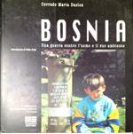 Bosnia : una guerra contro l'uomo e il suo ambiente