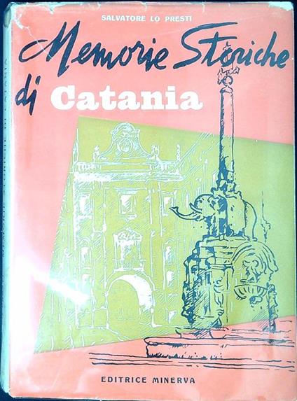 Memorie storiche di Catania : fatti e leggende - Salvatore Lo Presti - copertina