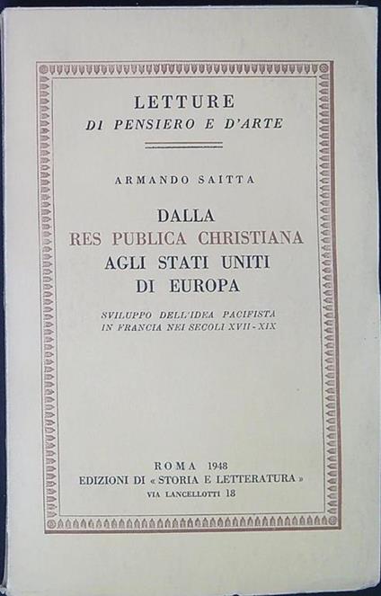 Dalla res publica christiana agli stati uniti di Europa : sviluppo dell'idea pacifista in Francia nei secoli 17.-19 - Armando Saitta - copertina