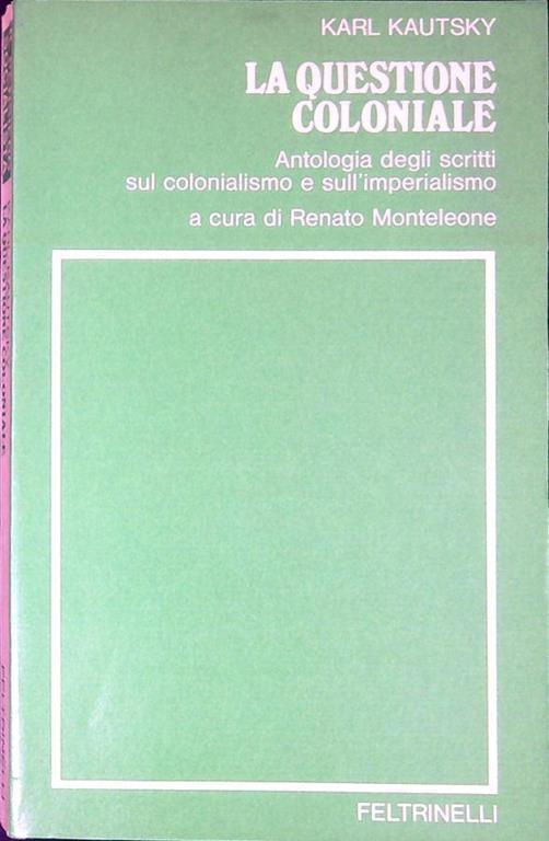 La questione coloniale : antologia degli scritti sul colonialismo e sull'imperialismo - Karl Kautsky - copertina
