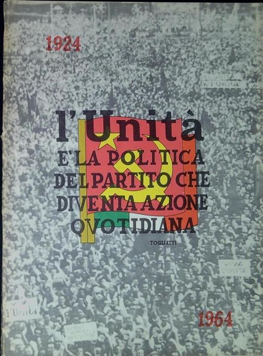 L' Unità 40 anni : 12 febbraio 1924-12 febbraio 1964 - Paolo Spriano - copertina