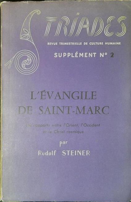 L' evangile de Saint Marc Les rapports entre l'Orient , L' Occident et le Christ cosmique - Rudolf Steiner - copertina
