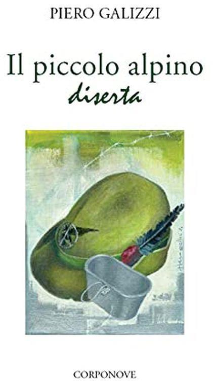 Il piccolo alpino diserta - Piero Galizzi - copertina