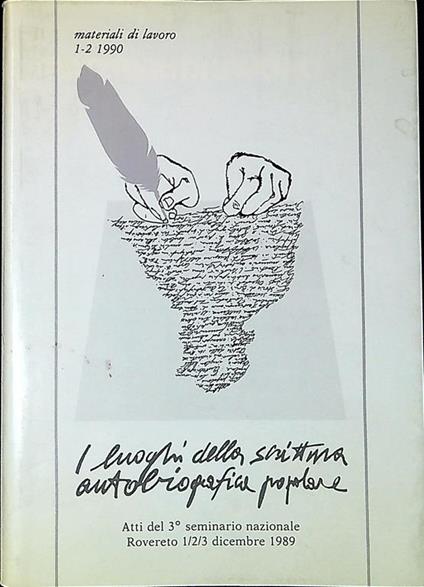 I luoghi della scrittura autobiografica popolare : atti del III Seminario nazionale, Rovereto 1-2-3 dicembre 198 - copertina