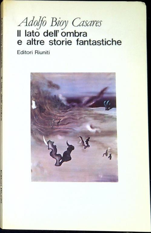 Il lato dell'ombra e altre storie fantastiche - Adolfo Bioy Casares - copertina